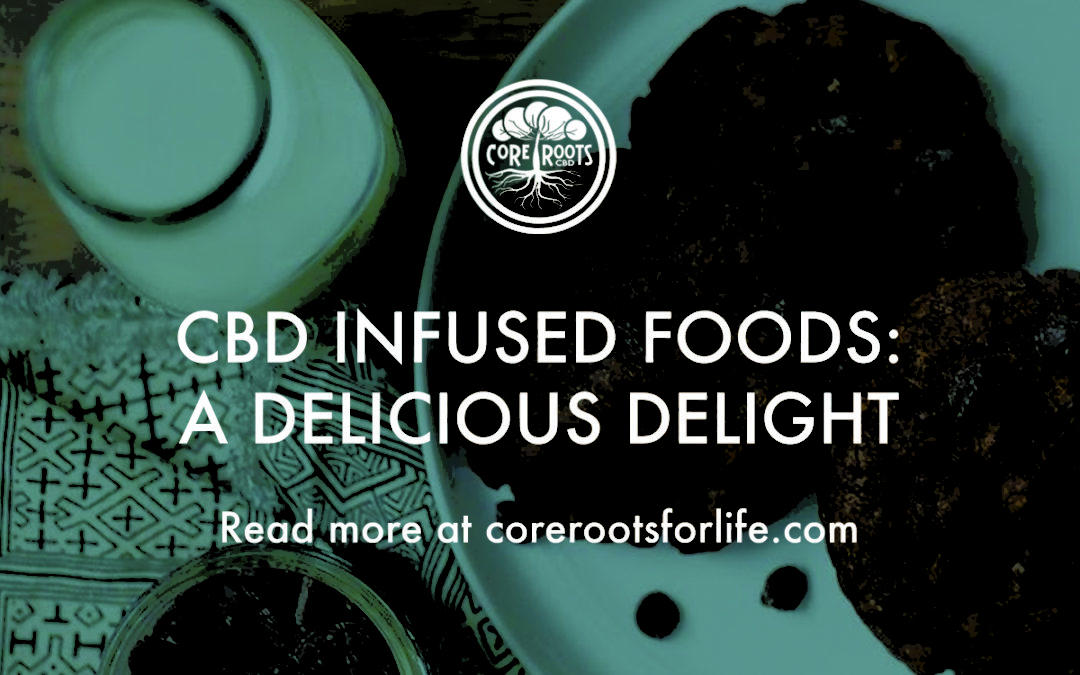 CBD Infused Foods: A Delicious Delight