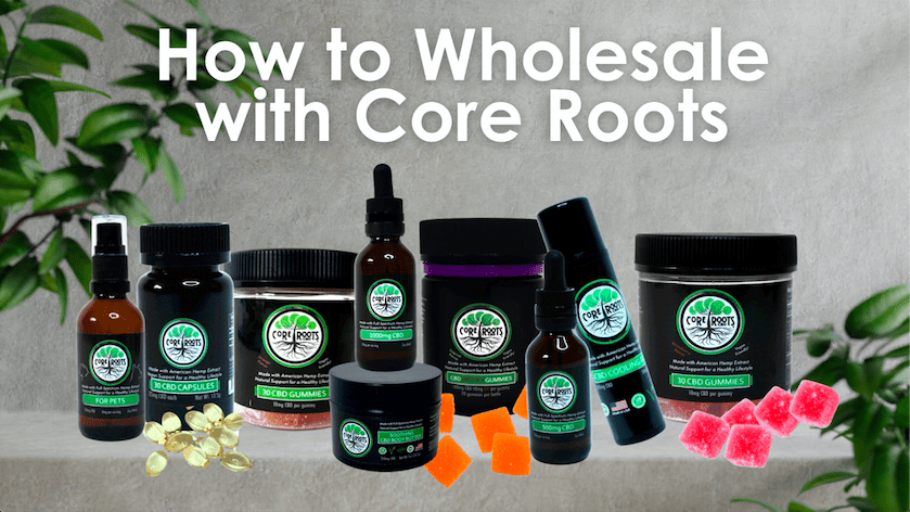 How to Wholesale with Core Roots
