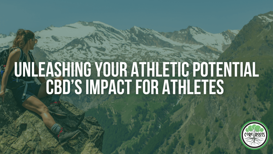Unleashing Your Athletic Potential: CBD’s Impact for Athletes